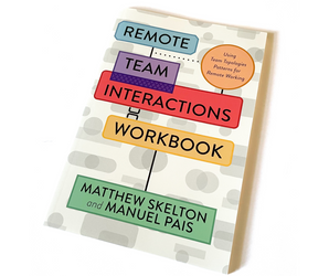 Remote Team Interactions Workbook: Using Team Topologies Patterns for Remote Working