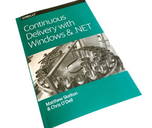 Continuous Delivery with Windows & .NET by Matthew Skelton, Chris O'Dell